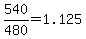 +540%2F480+=+1.125+