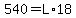 +540=L%2A18+