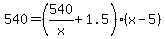 +540+=+%28540%2Fx+%2B+1.5%29%2A%28x-5%29+