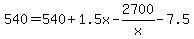 +540+=+540+%2B+1.5x+-+2700%2Fx+-+7.5+
