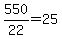+550%2F22+=+25+