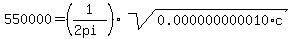 +550000+=+%281%2F%282+pi%29%29+%2A+sqrt%28+0.000000000010+%2A+c+%29++