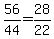+56%2F44+=+28%2F22+