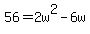 +56+=+2w%5E2+-6w+