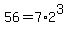 +56+=+7%2A2%5E3+