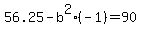 +56.25+-+b%5E2%2A%28-1%29+=+90+