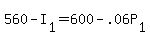 +560+-+I%5B1%5D+=+600+-+.06P%5B1%5D+