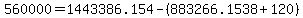 +560000+=+1443386.154+-+%28+883266.1538+%2B+120+%29+