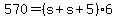 +570+=+%28+s+%2B+s+%2B+5+%29%2A6+