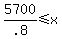+5700%2F.8+%3C=+x+