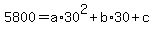 +5800=a%2A30%5E2%2Bb%2A30%2Bc+