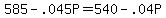 +585+-+.045P+=+540+-+.04P+