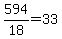 +594+%2F+18+=+33+