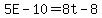 +5E+-+10+=+8t+-+8+