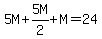 +5M+%2B+5M%2F2+%2B+M+=+24+