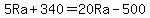 +5Ra%2B340=20Ra-500