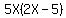 +5X%282X+-+5%29+
