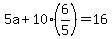 +5a+%2B+10%2A%28+6%2F5+%29+=+16+