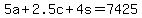 +5a+%2B+2.5c+%2B+4s+=+7425+