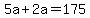 +5a+%2B+2a+=+175+