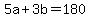 \"+5a+%2B+3b+=+180+\"