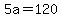 +5a+=+120+