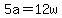 +5a+=+12w+