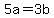 +5a+=+3b+