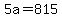 +5a+=+815+
