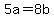 +5a+=+8b+