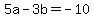 +5a+-+3b+=+-10+