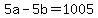 +5a+-+5b+=+1005+