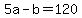 +5a+-+b+=+120+