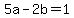 +5a-2b=1+