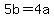+5b+=+4a+