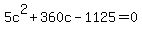 +5c%5E2+%2B+360c+-1125+=+0+