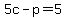 +5c+-+p+=+5+