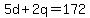 +5d+%2B+2q+=+172+