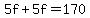 +5f+%2B+5f+=+170+