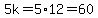 +5k=5%2A12=60
