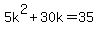 +5k%5E2+%2B+30k+=+35+