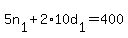 +5n%5B1%5D+%2B+2%2A10d%5B1%5D+=+400+