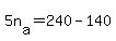 +5n%5Ba%5D+=+240+-+140+