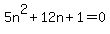 +5n%5E2%2B12n%2B1=0+