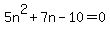 +5n%5E2+%2B+7n+-+10+=+0+