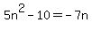 +5n%5E2+-+10+=+-7n+