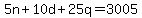 +5n+%2B+10d+%2B+25q+=+3005+