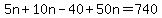 +5n+%2B+10n+-+40+%2B+50n+=+740+