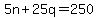 +5n+%2B+25q+=+250+