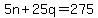 +5n+%2B+25q+=+275+